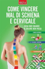 Come vincere mal di schiena e cervicale. E-book. Formato EPUB ebook