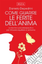 Come guarire le ferite dell&apos;anima. E-book. Formato EPUB ebook