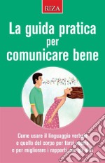 La guida pratica per comunicare bene. E-book. Formato EPUB ebook