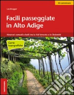 Facili passeggiate in Alto Adige. Itinerari comodi e belli tra la Val Venosta e le Dolomiti