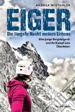 Eiger - Die längste Nacht meines LebensEine junge Bergsteigerin und ihr Kampf ums Überleben. E-book. Formato EPUB ebook