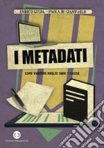 I metadati: Come vendere meglio libri e ebook. E-book. Formato EPUB ebook