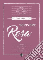 Scrivere rosa. E-book. Formato EPUB ebook