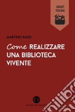 Come realizzare una biblioteca vivente. E-book. Formato EPUB ebook