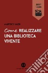 Come realizzare una biblioteca vivente. E-book. Formato EPUB ebook