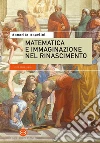 Matematica e immaginazione nel Rinascimento. E-book. Formato PDF ebook di Annarita Angelini
