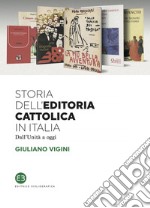 Storia dell'editoria cattolica in Italia: Dall'Unità a oggi. E-book. Formato EPUB ebook