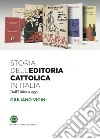 Storia dell'editoria cattolica in Italia: Dall'Unità a oggi. E-book. Formato EPUB ebook