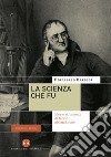 La scienza che fu: Idee e strumenti di teorie abbandonate. E-book. Formato EPUB ebook di Francesco Barreca