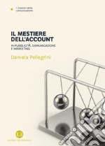 Il mestiere dell'account: In pubblicità, comunicazione e marketing. E-book. Formato EPUB ebook