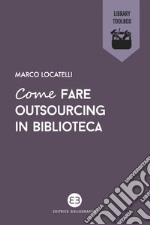 Come fare outsourcing in biblioteca. E-book. Formato EPUB ebook