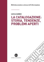 La catalogazione: storia, tendenze, problemi aperti. E-book. Formato EPUB