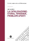 La catalogazione: storia, tendenze, problemi aperti. E-book. Formato EPUB ebook