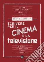 Scrivere per il cinema e la televisione. E-book. Formato EPUB ebook