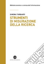 Strumenti di misurazione della ricerca: Dai database citazionali alle metriche del web. E-book. Formato EPUB ebook