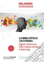 La biblioteca (in)forma: Digital reference, information literacy, e-learning. E-book. Formato PDF ebook