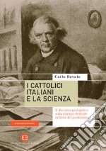 I cattolici italiani e la scienza: Il discorso apologetico sulla stampa clericale nell'età del positivismo. E-book. Formato EPUB ebook