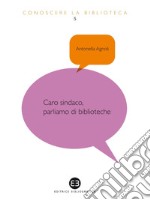 Caro sindaco, parliamo di biblioteche. E-book. Formato EPUB ebook