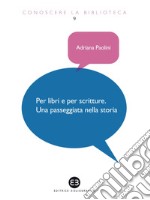 Per libri e per scritture. Una passeggiata nella storia. E-book. Formato EPUB ebook