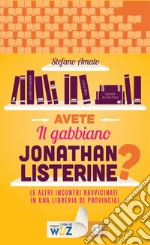 Avete Il gabbiano Jonathan Listerine?: (E altri incontri ravvicinati in una libreria di provincia). E-book. Formato EPUB ebook