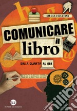 Comunicare il libro: Dalla quarta al web. E-book. Formato PDF ebook