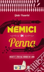 Nemici di penna: Insulti e litigi dal mondo dei libri. E-book. Formato EPUB ebook