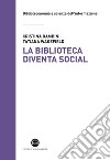 La biblioteca diventa social. E-book. Formato EPUB ebook