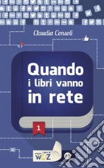 Quando i libri vanno in rete. E-book. Formato EPUB ebook