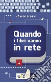 Quando i libri vanno in rete. E-book. Formato EPUB ebook