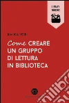 Come creare un gruppo di lettura in biblioteca. E-book. Formato EPUB ebook