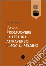 Come promuovere la lettura attraverso il social reading. E-book. Formato EPUB ebook