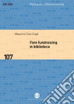 Fare fundraising in biblioteca: Strategie e tecniche per affrontare la crisi finanziaria. E-book. Formato PDF ebook