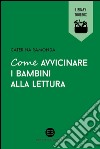 Come avvicinare i bambini alla lettura. E-book. Formato EPUB ebook di Caterina Ramonda