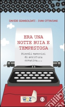 Era una notte buia e tempestosa. Piccoli esercizi di scrittura creativa.... E-book. Formato EPUB ebook di Davide Giansoldati