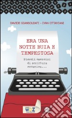 Era una notte buia e tempestosa. Piccoli esercizi di scrittura creativa.... E-book. Formato EPUB ebook