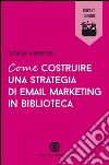 Come costruire una strategia di email marketing in biblioteca. E-book. Formato EPUB ebook