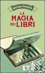 La magia dei libri. E-book. Formato EPUB ebook