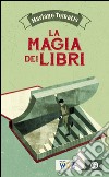 La magia dei libri. E-book. Formato EPUB ebook di Mariano Tomatis