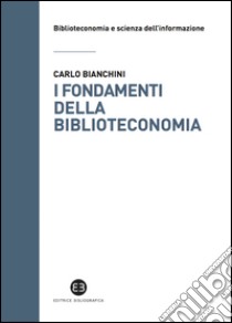 I fondamenti della biblioteconomia: Attualità del pensiero di S.R. Ranganathan. E-book. Formato EPUB ebook di Carlo Bianchini