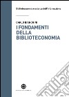 I fondamenti della biblioteconomia: Attualità del pensiero di S.R. Ranganathan. E-book. Formato EPUB ebook