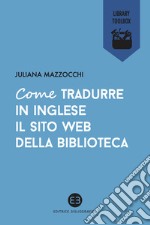 Come tradurre in inglese il sito web della biblioteca. E-book. Formato EPUB ebook