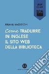 Come tradurre in inglese il sito web della biblioteca. E-book. Formato EPUB ebook