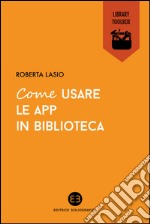 Come usare le app in biblioteca. E-book. Formato EPUB ebook