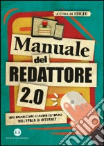 Manuale del redattore 2.0: Come organizzare il lavoro editoriale nell'epoca di internet. E-book. Formato EPUB