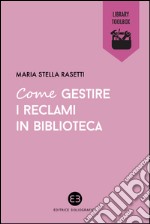 Come gestire i reclami in biblioteca. E-book. Formato EPUB ebook