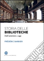 Storia delle biblioteche: Dall'antichità a oggi. E-book. Formato EPUB ebook