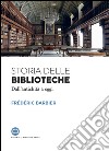 Storia delle biblioteche: Dall'antichità a oggi. E-book. Formato EPUB ebook