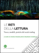 Le reti della lettura: Tracce, modelli, pratiche del social reading. E-book. Formato EPUB ebook