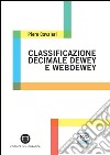 Classificazione decimale Dewey e WebDewey. E-book. Formato PDF ebook di Piero Cavaleri