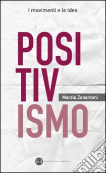 Positivismo. E-book. Formato EPUB ebook di Marzio Zanantoni